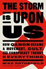 The Storm Is Upon Us How QAnon Became a Movement Cult and Conspiracy Theory of Everything
