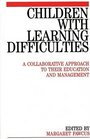 Children with Learning Difficulties A Collaborative Approach to Their Education and Management