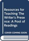 Resources for Teaching The Writer's Presence A Pool of Readings