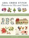100 Cross Stitch Patterns to Mix and Match Motifs and Borders Plus 21 Alphabets
