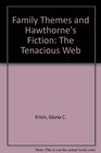 Family themes and Hawthorne's fiction The tenacious web