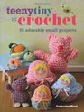 Teeny Tiny Crochet 35 Adorably Small Projects