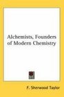 Alchemists Founders of Modern Chemistry