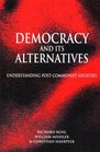 Democracy and Its Alternatives  Understanding PostCommunist Societies