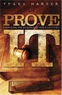 Prove It Examining the Evidence of God's Existence
