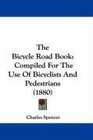 The Bicycle Road Book Compiled For The Use Of Bicyclists And Pedestrians