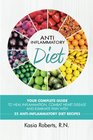 Anti-Inflammatory Diet: Your Complete Guide to Heal Inflammation, Combat Heart Disease and Eliminate Pain with 25 Anti-Inflammatory Diet Recipes