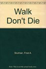 Walk Don't Die