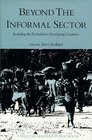 Beyond the Informal Sector Including the Excluded in Developing Countries