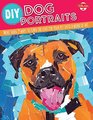DIY Dog Portraits More than 25 ways to turn the love for your pet into a work of art