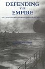 Defending the Empire  The Conservative Party and British Defence Policy 18991915