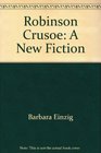 Robinson Crusoe A New Fiction