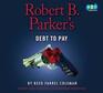 Robert B. Parker\'s Debt to Pay (Jesse Stone, Bk 15) (Audio CD) (Unabridged)