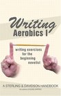 Writing Aerobics Writing Exercises for the Beginning Novelist