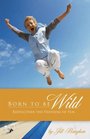 Born to Be Wild: Rediscover the Freedom of Fun