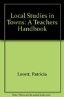 Local Studies in Towns A Teachers Handbook