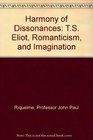 Harmony of Dissonances TS Eliot Romanticism and Imagination