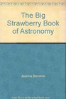 The big strawberry book of astronomy