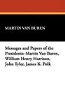 Messages and Papers of the Presidents Martin Van Buren William Henry Harrison John Tyler James K Polk
