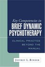 Key Competencies in Brief Dynamic Psychotherapy  Clinical Practice Beyond the Manual