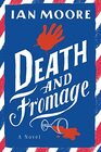 Death and Fromage A Novel