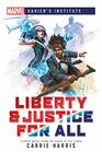 Liberty  Justice for All A Marvel Xavier's Institute Novel