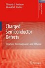 Charged Semiconductor Defects Structure Thermodynamics and Diffusion