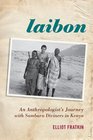 Laibon An Anthropologist's Journey with Samburu Diviners in Kenya