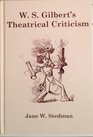 W S Gilbert's Theatrical Criticism