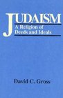 Judaism A Religion of Deeds and Ideals