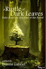 A Rustle of Dark Leaves Tales from the Shadows of the Forest