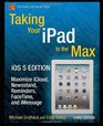 Taking Your iPad to the Max iOS 5 Edition Maximize iCloud Newsstand Reminders FaceTime and iMessage