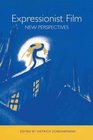 Expressionist Film -- New Perspectives (Studies in German Literature Linguistics and Culture)
