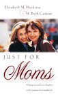 Just for Girls Just for Moms