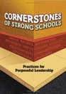 Cornerstones of Strong Schools Practices for Purposeful Leadership