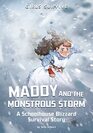 Maddy and the Monstrous Storm A Schoolhouse Blizzard Survival Story