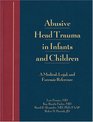 Abusive Head Trauma in Infants  Children Medical Legal  Forensic Issues A Clinical Guide/Color Atlas
