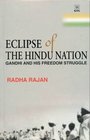 Eclipse of the Hindu Nation Gandhi and His Freedom Struggle