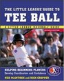 The Little League Guide to Tee Ball  Helping Beginning Players Develop Coordination and Confidence