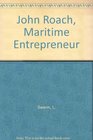 John Roach Maritime Entrepreneur