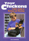 Your Chickens A Kid's Guide to Raising and Showing