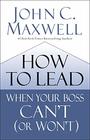 How to Lead When Your Boss Can't
