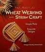 The Book Of Wheat Weaving And Straw Craft From Simple Plaits To Exquisite Designs