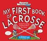 My First Book of Lacrosse A Rookie Book