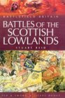 BATTLES OF THE SCOTTISH LOWLANDS Battlefield Scotland