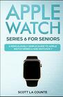 Apple Watch Series 6 For Seniors A Ridiculously Simple Guide To Apple Watch Series 6 and WatchOS 7