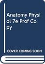 Anatomy Physiol 7e Prof Copy