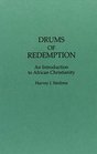 Drums of Redemption  An Introduction to African Christianity