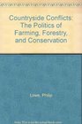 Countryside Conflicts The Politics of Farming Forestry and Conservation