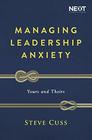 Managing Leadership Anxiety Yours and Theirs